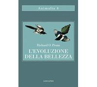 L' evoluzione della bellezza. La teoria dimenticata di Darwin
