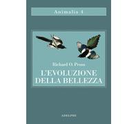 L'evoluzione della bellezza. La teoria dimenticata di Darwin [Paperback] [Jun 25
