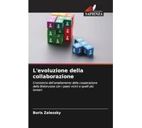 L'evoluzione della collaborazione: Cronistoria dell'ampliamento della cooperazione della Bielorussia con i paesi vicini e quelli più lontani