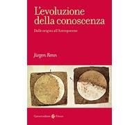 L'evoluzione della conoscenza. Dalle origini all'Antropocene