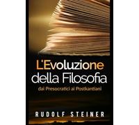 Libri Rudolf Steiner - L' Evoluzione Della Filosofia Dai Presocratici Ai Postkan