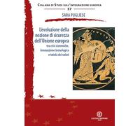 L'evoluzione della nozione di sicurezza dell’Unione europea. Tra crisi sistemiche, innovazione tecnologica e tutela dei valori