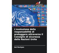 L'evoluzione della responsabilità di proteggere attraverso il Consiglio di sicurezza delle Nazioni Unite