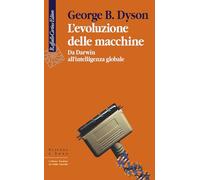 L'evoluzione delle macchine. Da Darwin all'intelligenza globale