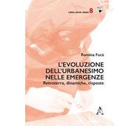 L'evoluzione dell'urbanesimo nelle emergenze. Retroterra, dinamiche, risposte