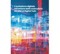 Libri Antonio Salzano - L' Evoluzione Digitale Nel Settore Delle Costruzioni