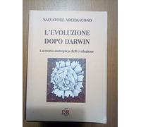 L'evoluzione dopo Darwin. La teoria sintropica dell'evoluzione