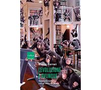 L'evoluzione è ovunque. Vedere il mondo con gli occhi di Darwin