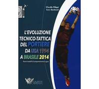 L'evoluzione tecnico-tattica del portiere da USA 1994 a Brasile 2014. Novelli modelli di comportamento in gara