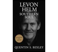 Levon Helm: Southern Soul: From Arkansas roots to The Band’s soul, his drumming, voice, and resilience shaped rock, Americana, and generations of music