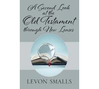 Levon Smalls A Second Look at the Old Testament through New Lenses (Tascabile)