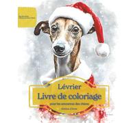 Lévrier: Livre de coloriage pour les amoureux des chiens - Édition d’hiver