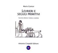 Levrieri e segugi primitivi. Etnogeografia di tutte le razze cani