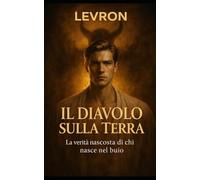 LEVRON il diavolo sulla terra: la verità nascosta di chi nasce nel buio
