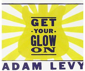 Levy, Adam - Get Your Glow On