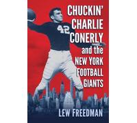 Lew Freedman Chuckin' Charlie Conerly and the New York Football Gian (Tascabile)