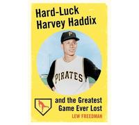 Lew Freedman Hard-Luck Harvey Haddix and the Greatest Game Ever Lost (Tascabile)