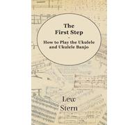 Lew Stern First Step - How to Play the Ukulele and Ukulele Ba (Copertina rigida)