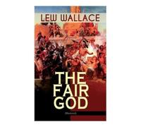 Lew Wallace Eric Pape The Fair God (Illustrated) (Tascabile)