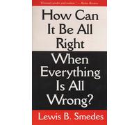Lewis B. B. Smed How Can It Be All Right When Everything Is All Wron (Tascabile)