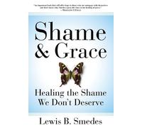 Lewis B Smedes Shame and Grace (Tascabile)