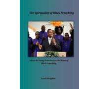Lewis Brogdon The Spirituality of Black Preaching (Tascabile)
