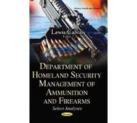 Lewis Calvin Department of Homeland Security Management of Ammunitio (Tascabile)