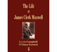 Lewis Campbell William Garnett The Life Of James Clerk Maxwell (Tascabile)
