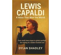 LEWIS CAPALDI: A Voice That Won the World: From small-town stages to global spotlight, the making of a modern Scottish icon.