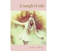Lewis Carroll A tangled tale (Tascabile)