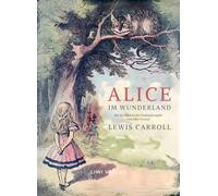 Lewis carroll alice im wunderland vollst: Das buch in der meisterhaften