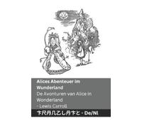 Lewis Carroll Alices Abenteuer im Wunderland / De Avonturen van Alic (Tascabile)