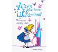 Lewis Carroll Alice's Adventures in Wonderland and Through the Looki (Tascabile)