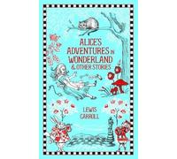 Lewis Carroll Alice's Adventures in Wonderland & Other Storie (Copertina rigida)