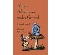Lewis Carroll Alice's Adventures Under Ground (Tascabile)