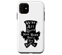 Lewis Carroll Cappellaio Matto/We're All Mad In Wonderland Custodia per iPhone 11