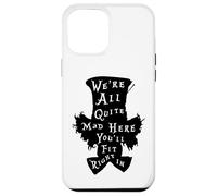 Lewis Carroll Cappellaio Matto/We're All Mad In Wonderland Custodia per iPhone 12 Pro Max