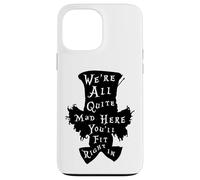 Lewis Carroll Cappellaio Matto/We're All Mad In Wonderland Custodia per iPhone 13 Pro Max