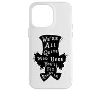 Lewis Carroll Cappellaio Matto/We're All Mad In Wonderland Custodia per iPhone 14 Pro Max