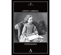 Lewis Carroll. Fotografo - ABSCONDITA