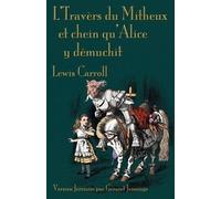 Lewis Carroll L'Travers Du Mitheux Et Chein Qu'Alice Y Demuchit (Tascabile)