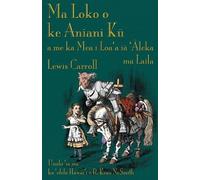 Lewis Carroll Ma Loko o ke Aniani Kū a me ka Mea i Loa'a iā 'Āleka m (Tascabile)