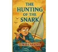 Lewis Carroll The Hunting of the Snark(Illustrated) (Tascabile)