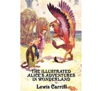 Lewis Carroll The Illustrated Alice's Adventures in Wonderland (Tascabile)