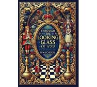 Lewis Carroll Through the Looking-Glass (Collector's Edition) (Copertina rigida)