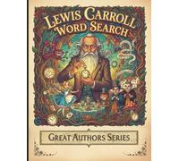 Lewis Carroll Word Search Puzzle Book: 50 Literary Puzzles Inspired by Wonderland, Logic, and Imagination