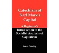 Lewis Cass Fry Catechism of Karl Marx's Capital (Tascabile)