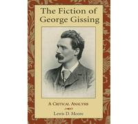 Lewis D. Moore The Fiction of George Gissing (Tascabile)