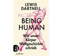 Lewis Dartnell Seba Being Human: Wie unser Körper Weltgeschic (Copertina rigida)