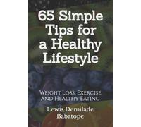 Lewis Demilade Babatope 65 Simple Tips For A Healthy Lifestyle (Tascabile)
